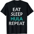 thumbnail image 1 of Eat Sleep Hula Repeat Funny Hoop Dancer Gift T-Shirt, 1 of 3
