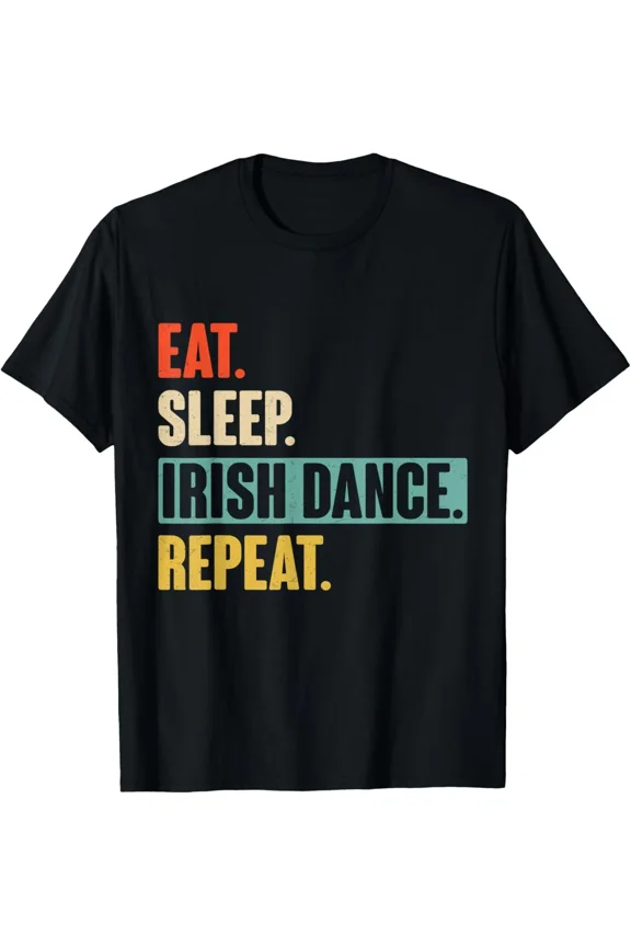 Eat Sleep Irish Dance Repeat Retro Vintage HeritageUnisex T-Shirt ,up to size 5XL
