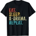 thumbnail image 1 of Eat Sleep K-Drama Repeat TV Korean Fan Movie Television T-Shirt, 1 of 5