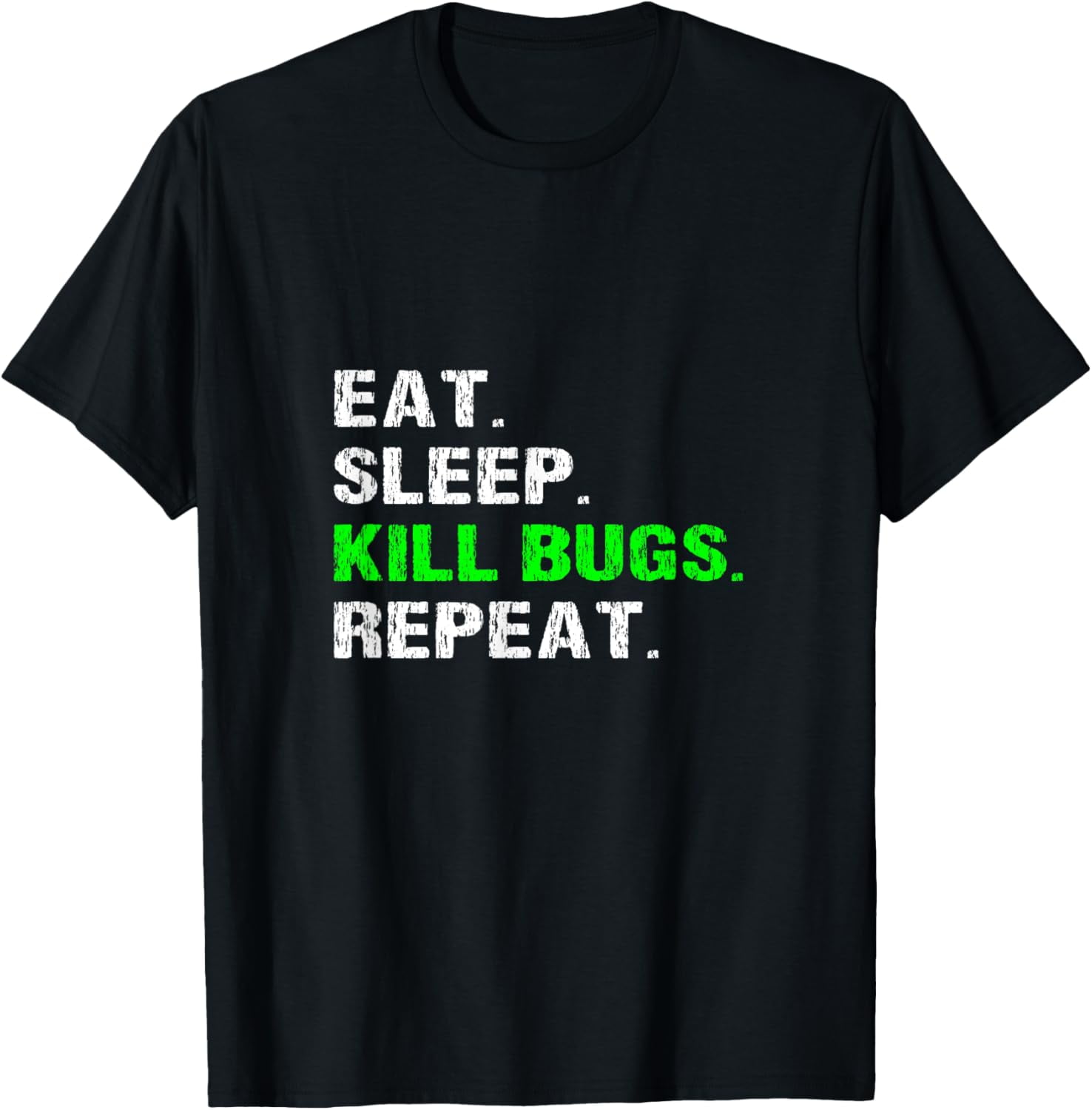 Eat Sleep Kill Bugs Repeat Funny Pest Control Exterminator TShirt