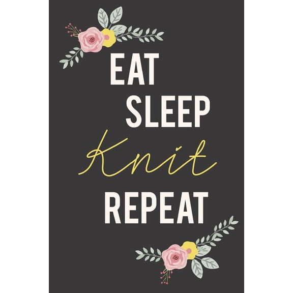 Eat Sleep Knit Repeat: Knitting Paper 4:5 - 125 pages to note down your Knitting projects and patterns. (Paperback)