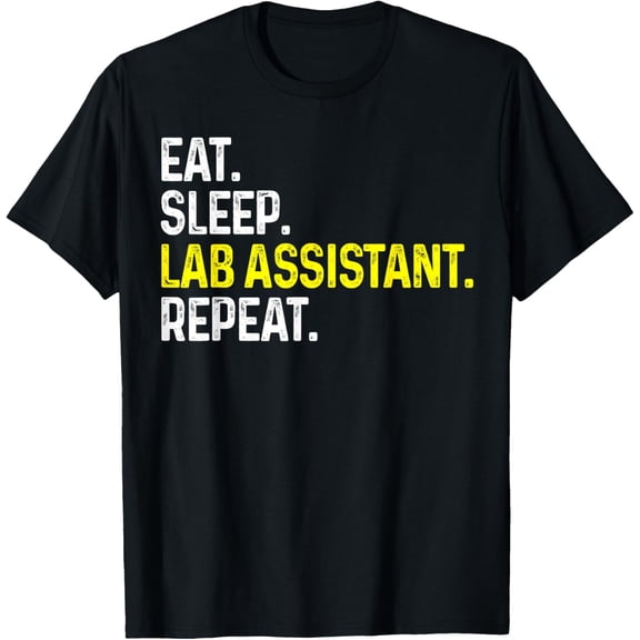 Eat Sleep Lab Assistant Repeat Funny Laboratory Assistant T-ShirtMen and women, White Black T-shirt, size: Extra large S-4XL