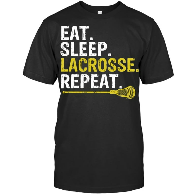 Eat Sleep Lacrosse Repeat Sports Team Game Gift T-Shirt Eat Sleep Lacrosse Repeat Sports Team Game Gift T-Shirt