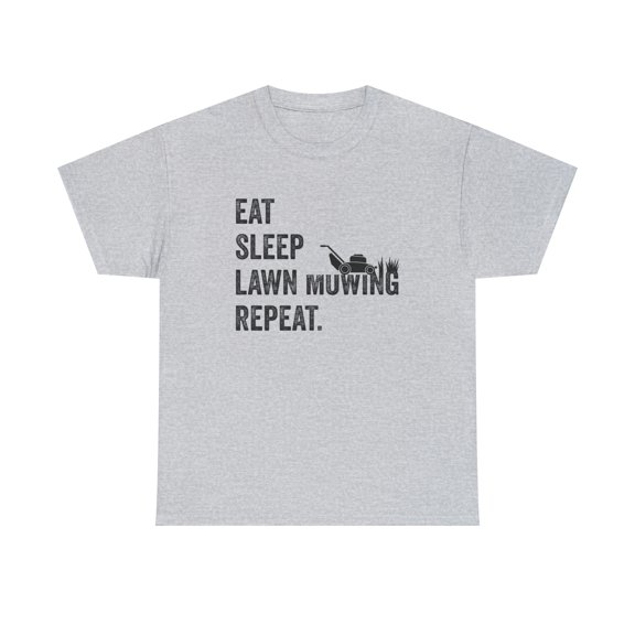 Eat Sleep Lawn Mowing Repeat Shirt - Funny Father's Day Gift Tee - ID: 537