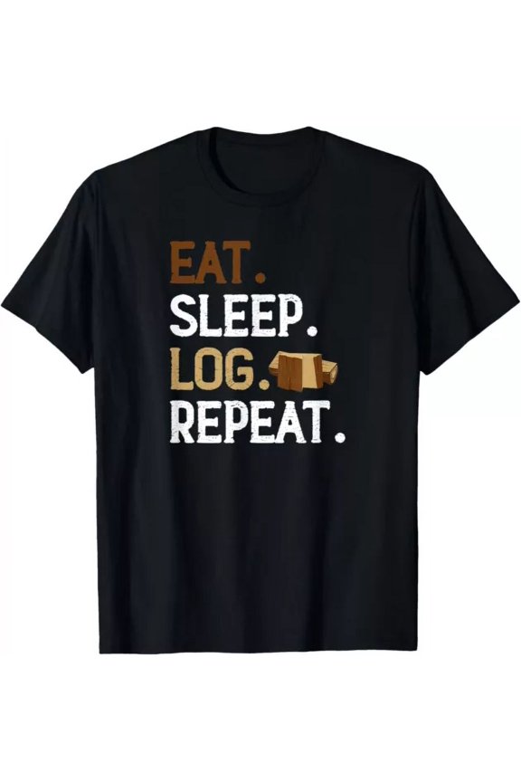 Eat Sleep Log Repeat Woodworker Woodworking Lumber Logger, Unisex T-Shirt