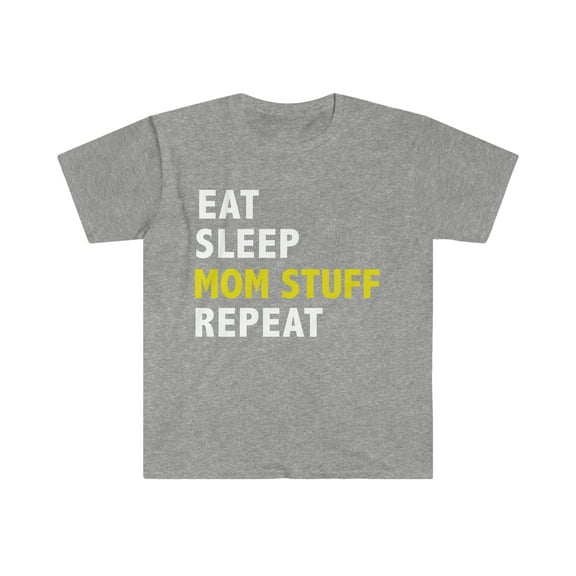 Eat Sleep Mom Stuff Repeat Unisex T-shirt S-3XL Mother's Day