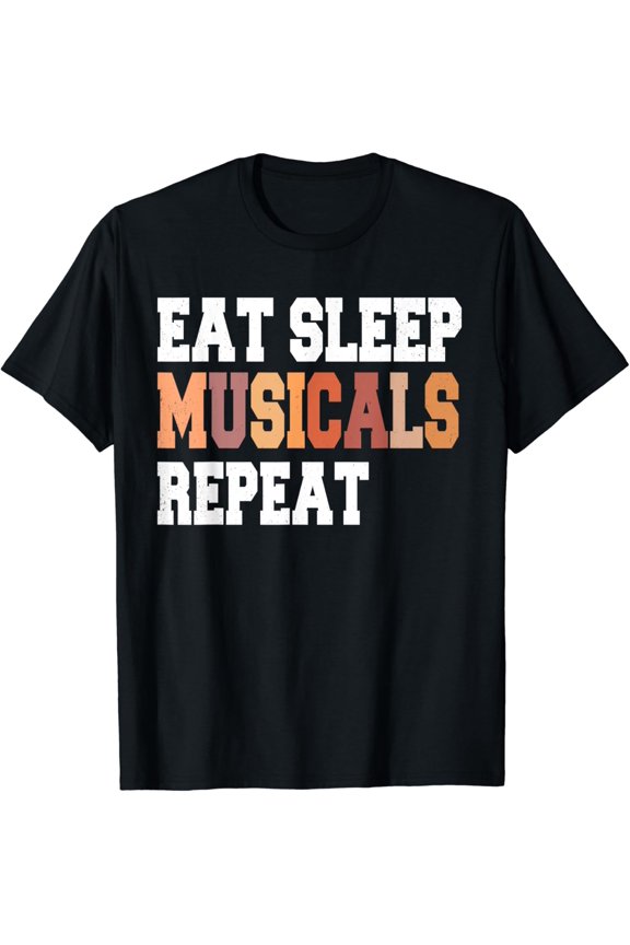 Eat Sleep Musicals Repeat Broadway Theatre Actor T-Shirt