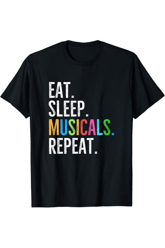 Eat Sleep Musicals Repeat Theatre Actor T-Shirt