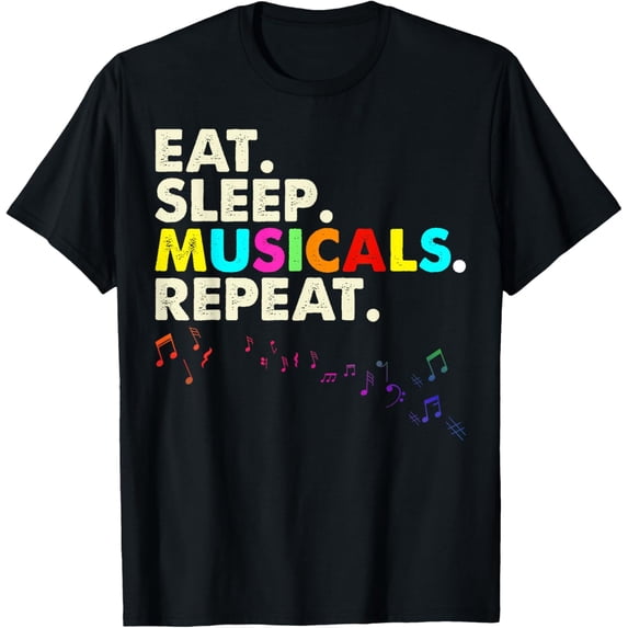 Eat Sleep Musicals Repeat Musical Theatre Gifts Teen T-Shirt men and women can wear,black,white,creative gift