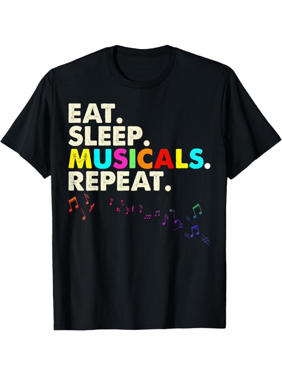Eat Sleep Musicals Repeat Musical Theatre Gifts Teen T-Shirt men and women can wear,black,white,creative gift