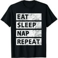 thumbnail image 1 of Eat Sleep Nap Repeat Tired Lazy Friend Gift T-Shirt, 1 of 4
