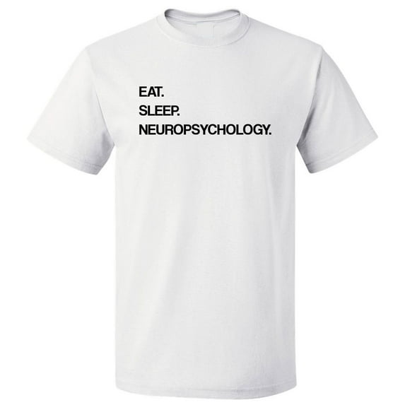 Eat Sleep Neuropsychology T shirt Tee Gift