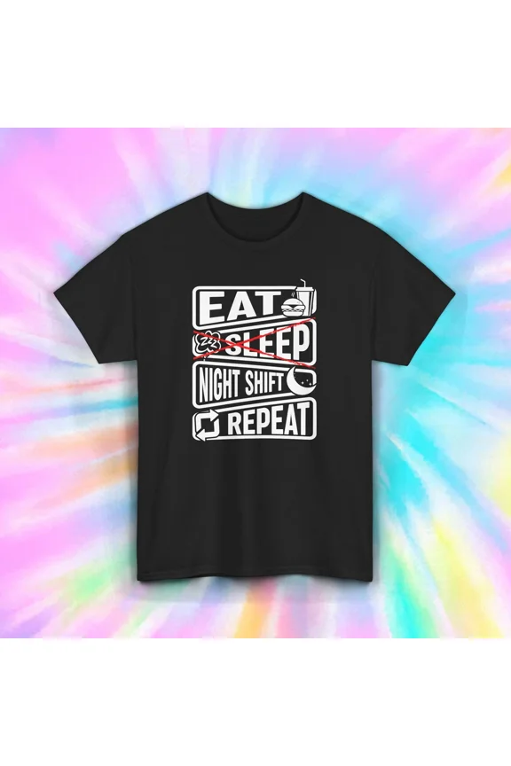 Eat Sleep Night Shift Repeat Funny Work Routine Job Unisex T-Shirt S-5XL