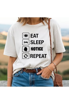 Eat Sleep Notice Repeat T-Shirt