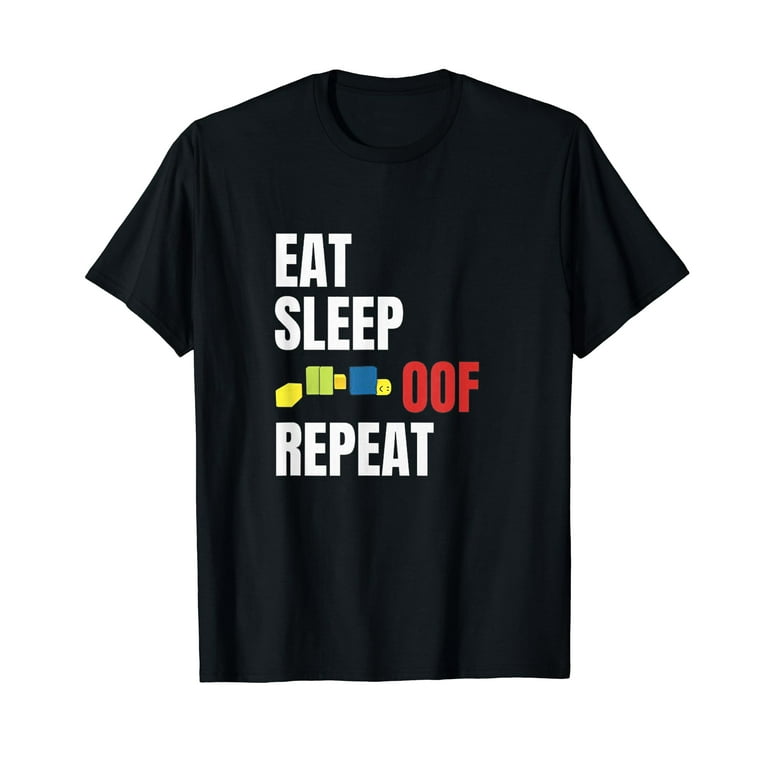 Eat Sleep Oof Repeat Gamers Meme T-Shirt Eat Sleep Oof Repeat Gamers Meme T-Shirt
