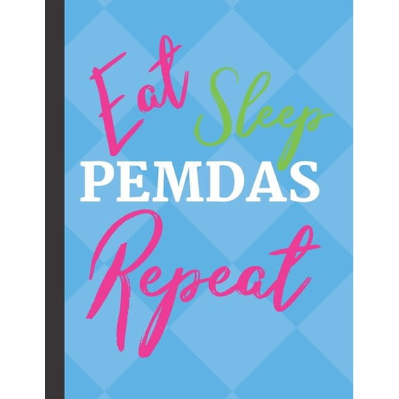 Eat Sleep PEMDAS Repeat : 4x4 Graph Paper for Math Teachers and Students (Paperback)