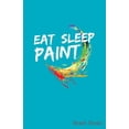 thumbnail image 1 of Eat Sleep Paint Sheet Music, (Paperback), 1 of 1