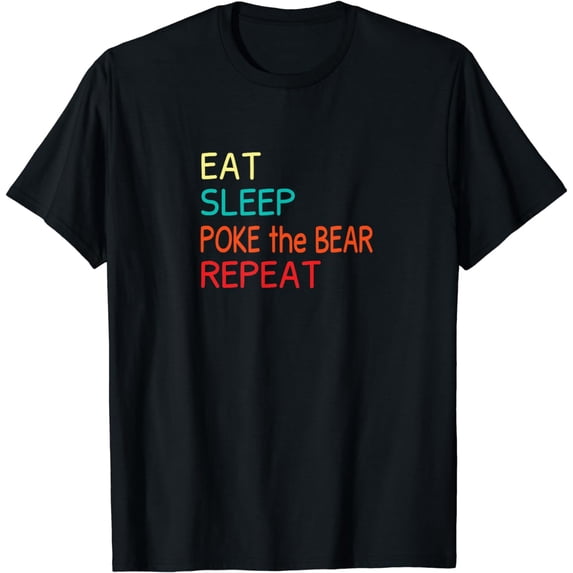 Eat Sleep Poke the Bear Repeat MerchPoke the Bear T-Shirt