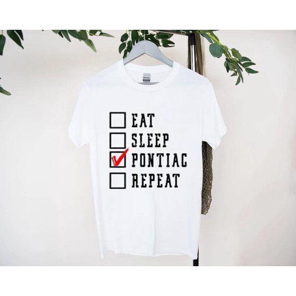 Eat Sleep Pontiac Repeat Classic Auto Lover Retro Style T-Shirt, for men & women, up to size 5XL
