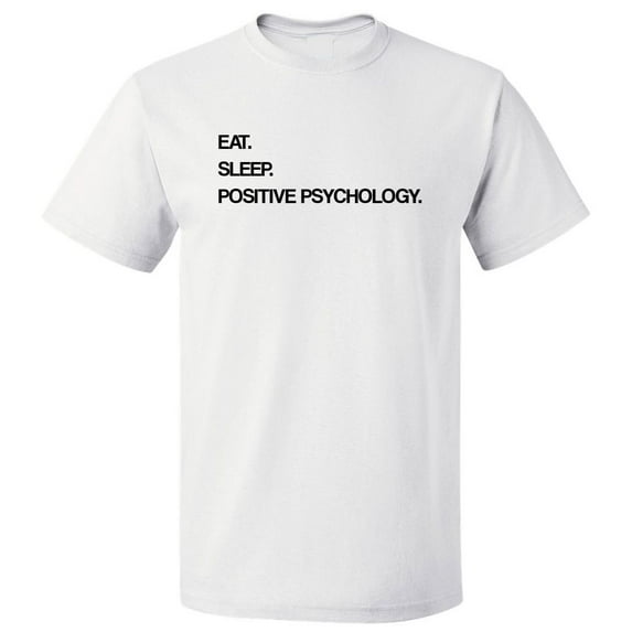 Eat Sleep Positive Psychology T shirt Tee Gift