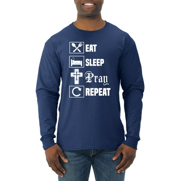 Eat Sleep Pray Repeat for Christians Faith | Mens Inspirational/Christian Long Sleeve T-Shirt, Navy, Large