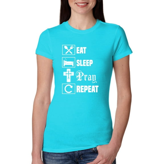 Eat Sleep Pray Repeat for Christians Faith | Womens Inspirational/Christian Slim Fit Junior Tee, Tahiti Blue, Large