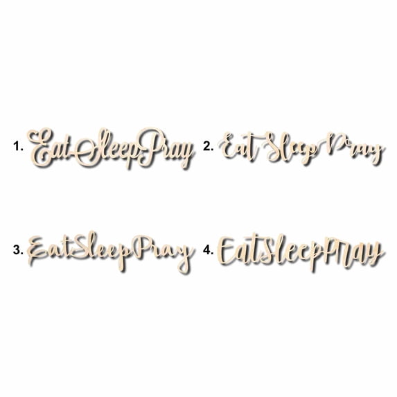 Eat Sleep Pray Sign Unfinished Wood Cutout Home Decor DIY Option 2- 30" Wide / 1/4"