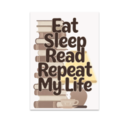 Eat Sleep Read Repeat My Life - Book Lover - 13x19 Poster Print