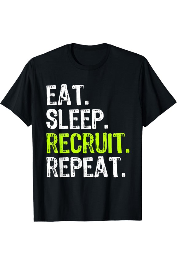 Eat Sleep Recruit Repeat Recruiter HR Manager Funny T-Shirt