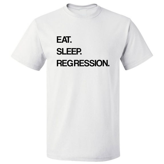 Eat Sleep Regression T shirt Tee Gift