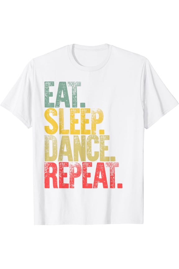 Eat Sleep Repeat T-Shirt Eat Sleep Dance Repeat T-Shirt