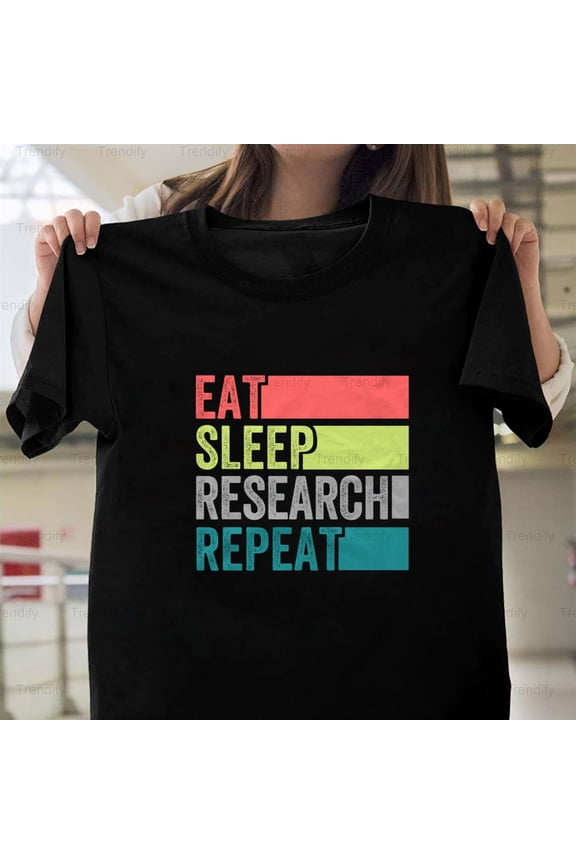 Eat Sleep Research Repeat Funny Science Chemistry Nerd H27919 T-Shirt, for Men and Women, Up to Size 5XL