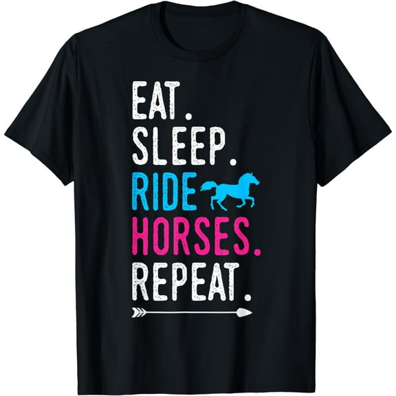 Eat Sleep Ride Horses Repeat Horse Ride Equestrian For Girls Funny Creative Graphic T-Shirt