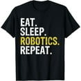 thumbnail image 1 of Eat Sleep Robotics Repeat Gift T-Shirt, 1 of 4