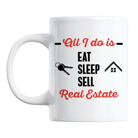 Eat, Sleep, Sell Real Estate Quotes White Ceramic Coffee & Tea Mug (11oz)