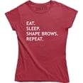 thumbnail image 1 of Eat. Sleep Shape Brows Repeat - Make Up Artist Funny Saying Women T-Shirt, 1 of 4