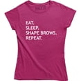 thumbnail image 1 of Eat. Sleep Shape Brows Repeat - Make Up Artist Funny Saying Women T-Shirt, 1 of 4