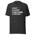 thumbnail image 1 of Eat Sleep Sim Racing Repeat, Car Racing Sim, Unisex, Funny Sim Racer, Funny Gaming Esport, Sim Racing Cockpit, Motorsport Simulation, Car Racing Gamer (Dark Grey Heather, 2XL), 1 of 1