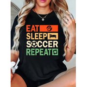 Eat Sleep Soccer Repeat Funny Soccer Player Men Relaxed Fit Classic Comfort Cotton T-Shirt Women's Graphic Tee Crew Neck summer vacation Tops