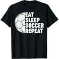 thumbnail image 1 of Eat Sleep Soccer Repeat Teens Girls Boys Men Women Kids T-Shirt, 1 of 4