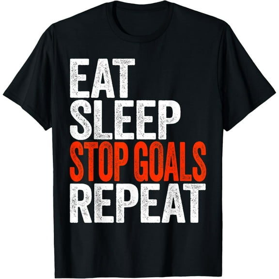 Eat Sleep Stop Goals Repeat T-Shirt Goalkeeper Shirt T-Shirt