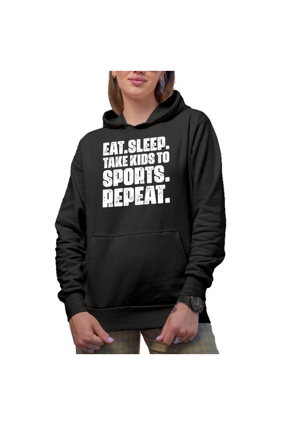 Eat. Sleep. Take Kids to Sports. Repeat. - Dad, Mom or Parent, Black Hooded Sweatshirt or Hoodie, Large