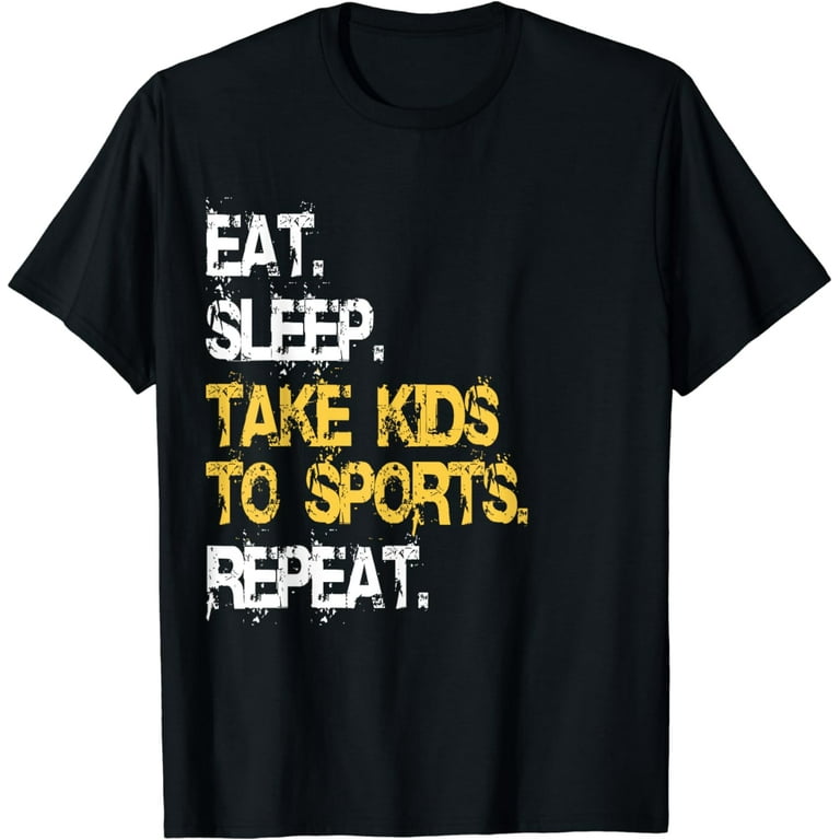 Funny Eat Sleep Take Kids To Sport Repeat Tshirt Funny Eat Sleep Take Kids To Sport Repeat Tshirt
