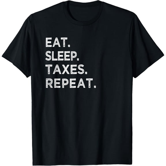 Eat Sleep Taxes Repeat Funny Tax Season Accountant T Shirt