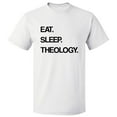 thumbnail image 1 of Eat Sleep Theology T shirt Tee Gift, 1 of 2