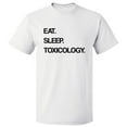 thumbnail image 1 of Eat Sleep Toxicology T shirt Tee Gift, 1 of 2