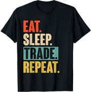 Eat Sleep Trade Repeat - Funny Trading Trader Stock Market T-ShirtMen and women, White Black T-shirt, size Extra large S-4XL