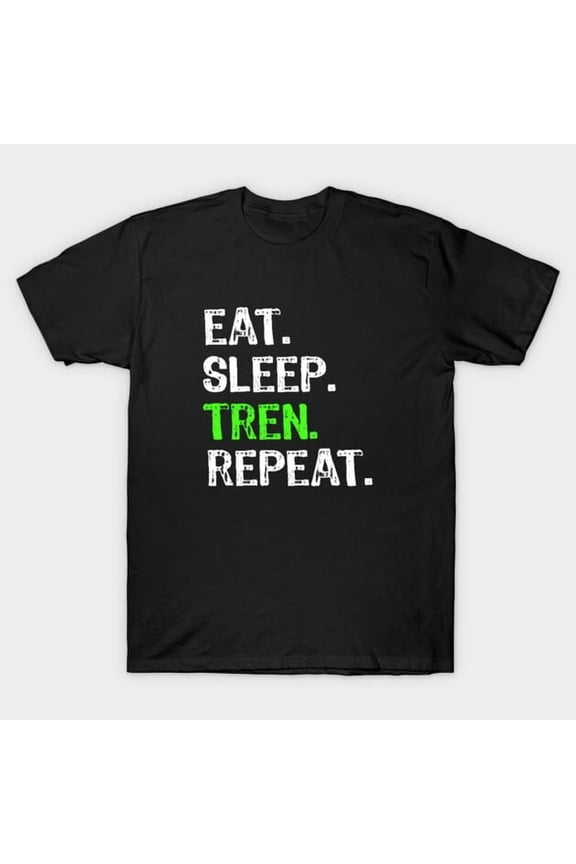 Eat Sleep Train Repeat Funny Gym Workout Fitness Motivational Quote T-Shirt - Machine Washable