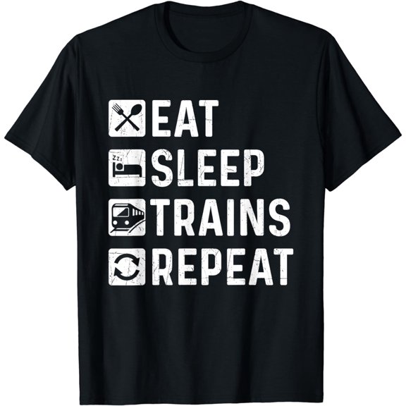Eat Sleep Trains Repeat - Railroad Railway Locomotive Driver T-Shirt