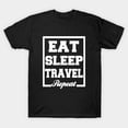 thumbnail image 1 of Eat Sleep Travel Repeat Daily Routine Global Nomad Vacation Slogan Font Unisex T-Shirt, up to size 3XL., 1 of 2